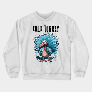 Cold Turkey Funny Pun Gift Funny Joke Gift Funny Pun Crewneck Sweatshirt